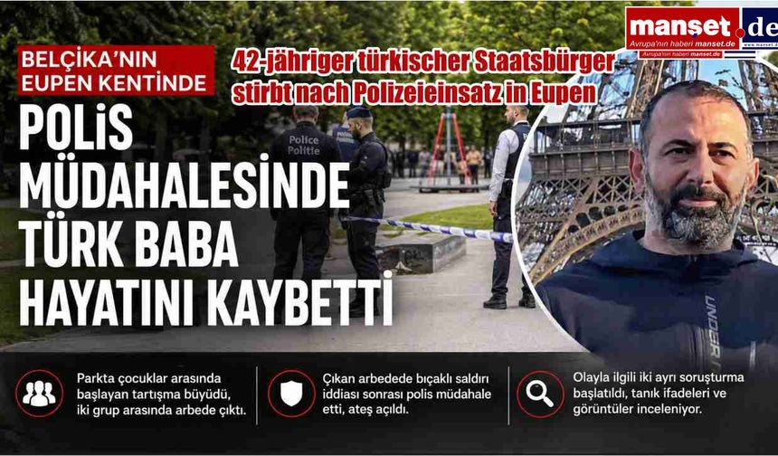 Belçika’nın Eupen kentinde polis müdahalesinde 42 yaşındaki Türk vatandaşı hayatını kaybetti