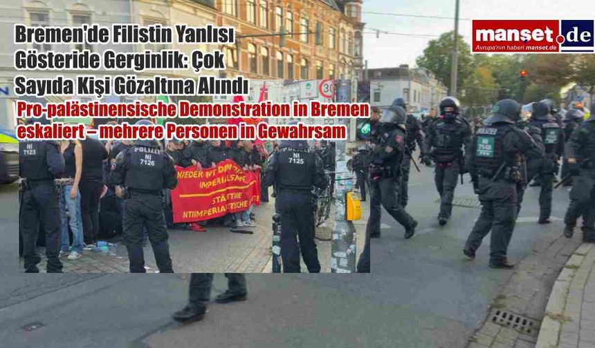 Bremen'de Filistin Yanlısı Gösteride Gerginlik: Çok Sayıda Kişi Gözaltına Alındı