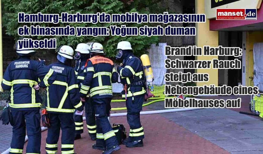Hamburg-Harburg'da mobilya mağazasının ek binasında yangın: Yoğun siyah duman yükseldi