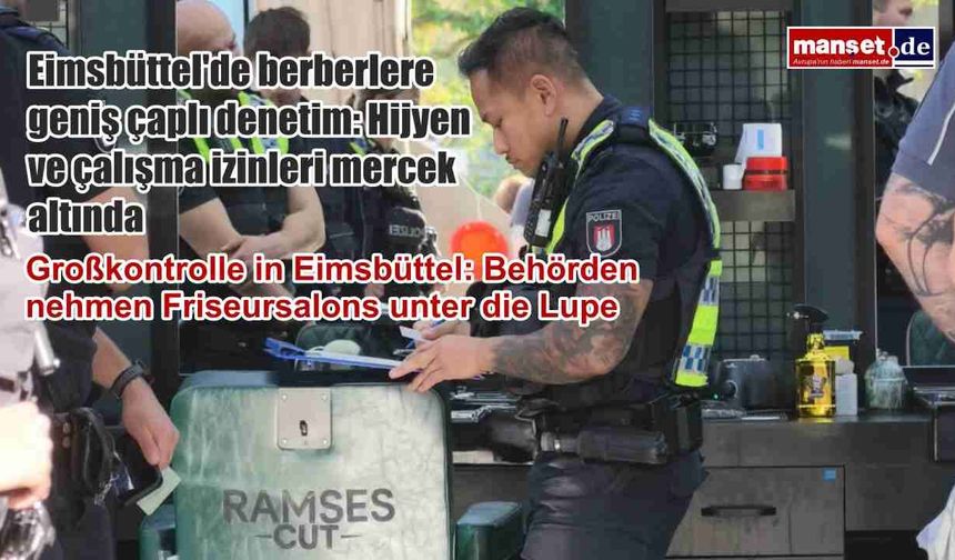 Eimsbüttel'de berberlere geniş çaplı denetim: Hijyen ve çalışma izinleri mercek altında