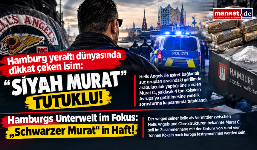Hamburg yeraltı dünyasında dikkat çeken isim: “Siyah Murat” 4 ton kokain soruşturmasında tutuklu