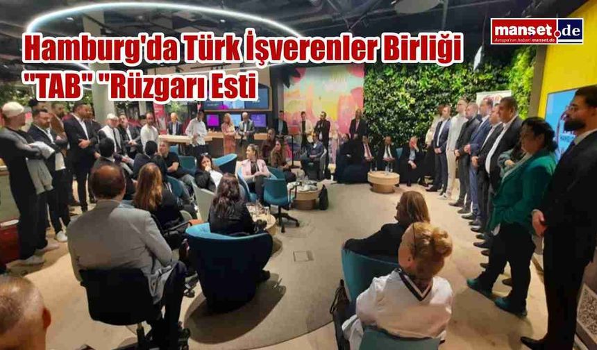 Hamburg'da Türk İşverenler Birliği "TAB" "Rüzgarı Esti