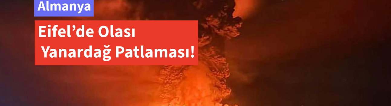 Eifel’de Olası Yanardağ Patlaması AlmanyUzmanlardan Ren Nehri ve Frankfurt Uyarısı