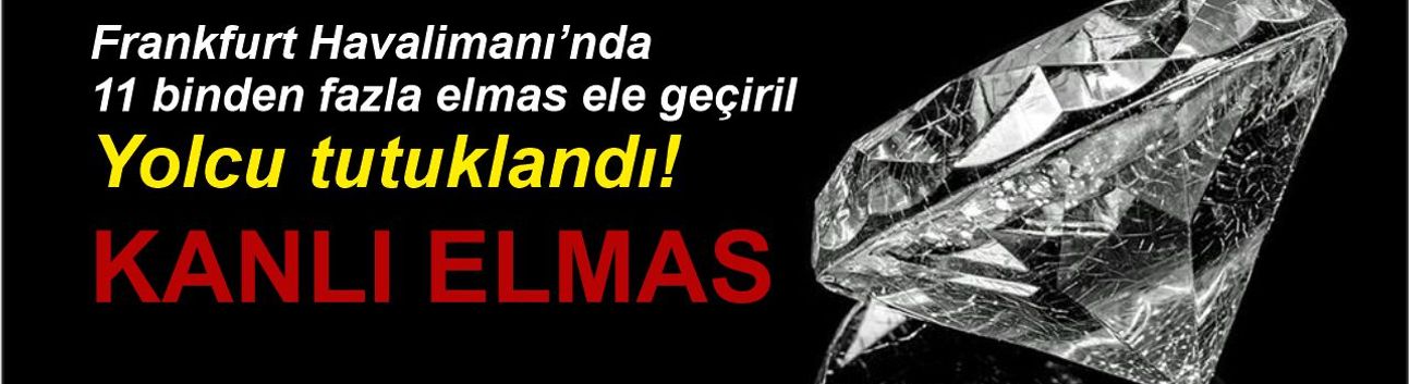 Frankfurt’ta el bagajından çıkan 11 bin elmas alarmı: Sertifikasız taşlar soruşturma konusu