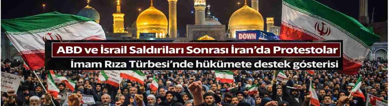 ABD ve İsrail Saldırıları Sonrası İran’da Protestolar