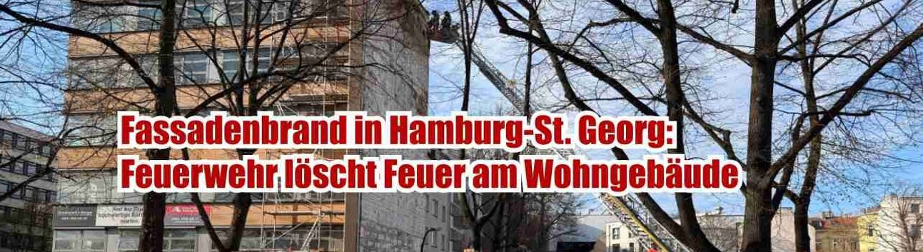 Hamburg St. Georg’da Konut Binasında Cephe Yangını: İtfaiye Hızla Müdahale Etti